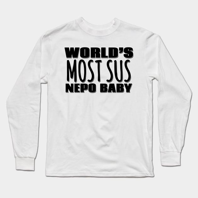 World's Most Sus Nepo Baby Long Sleeve T-Shirt by Mookle